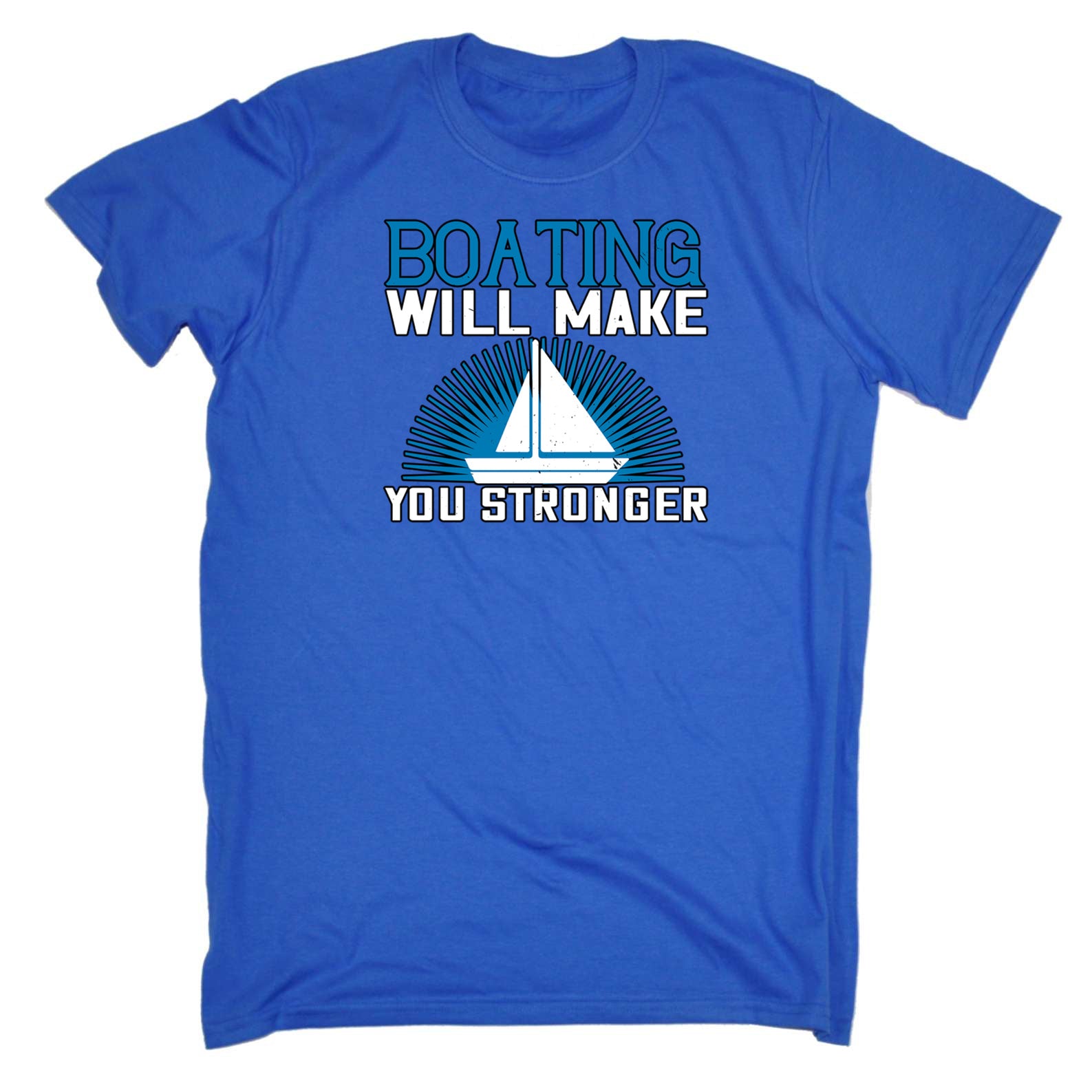 Sailing Boating Will Make You Stronger - Mens 123t Funny T-Shirt Tshirts
