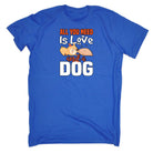 All You Need Is Love And A Naughty Dog V2 - Mens 123t Funny T-Shirt Tshirts