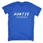 Auntie Aunty Ill Be There For You - Mens Funny T-Shirt Tshirts