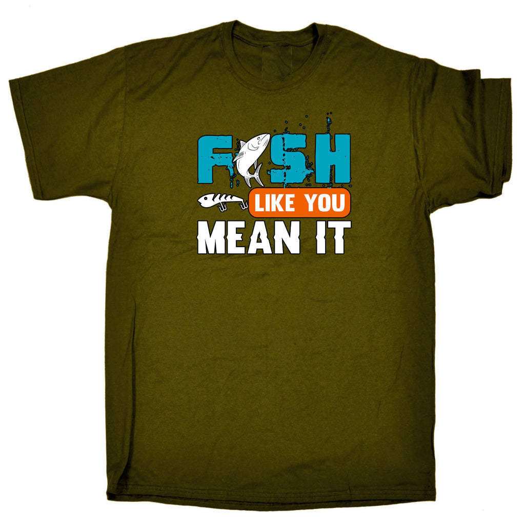 Fish Like You Mean It Fishing - Mens 123t Funny T-Shirt Tshirts