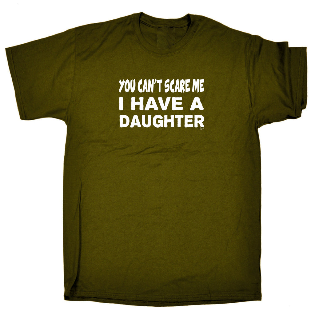 You Cant Scare Me Have A Daughter - Mens Funny T-Shirt Tshirts