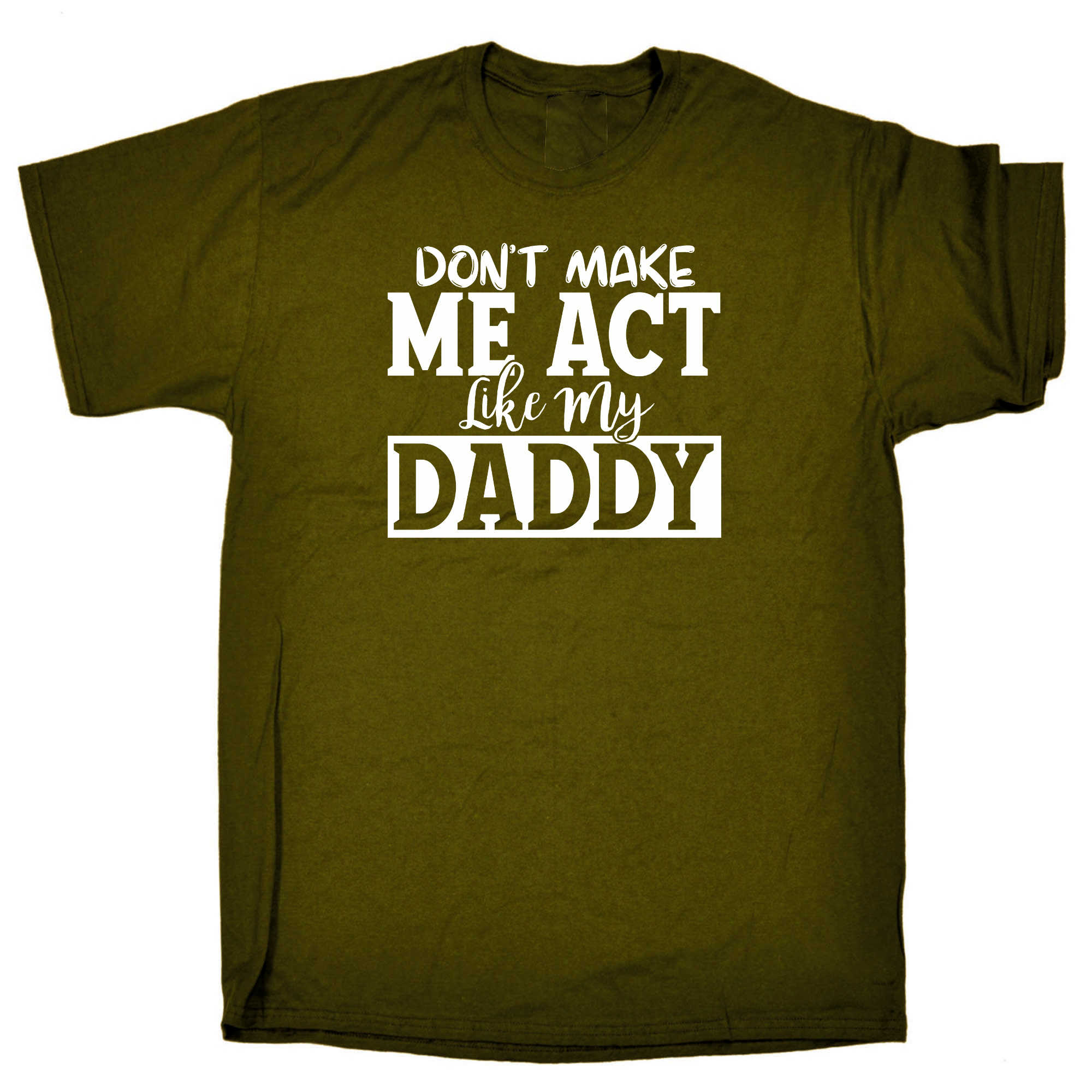 Dont Make Me Act Like My Daddy - Mens 123t Funny T-Shirt Tshirts