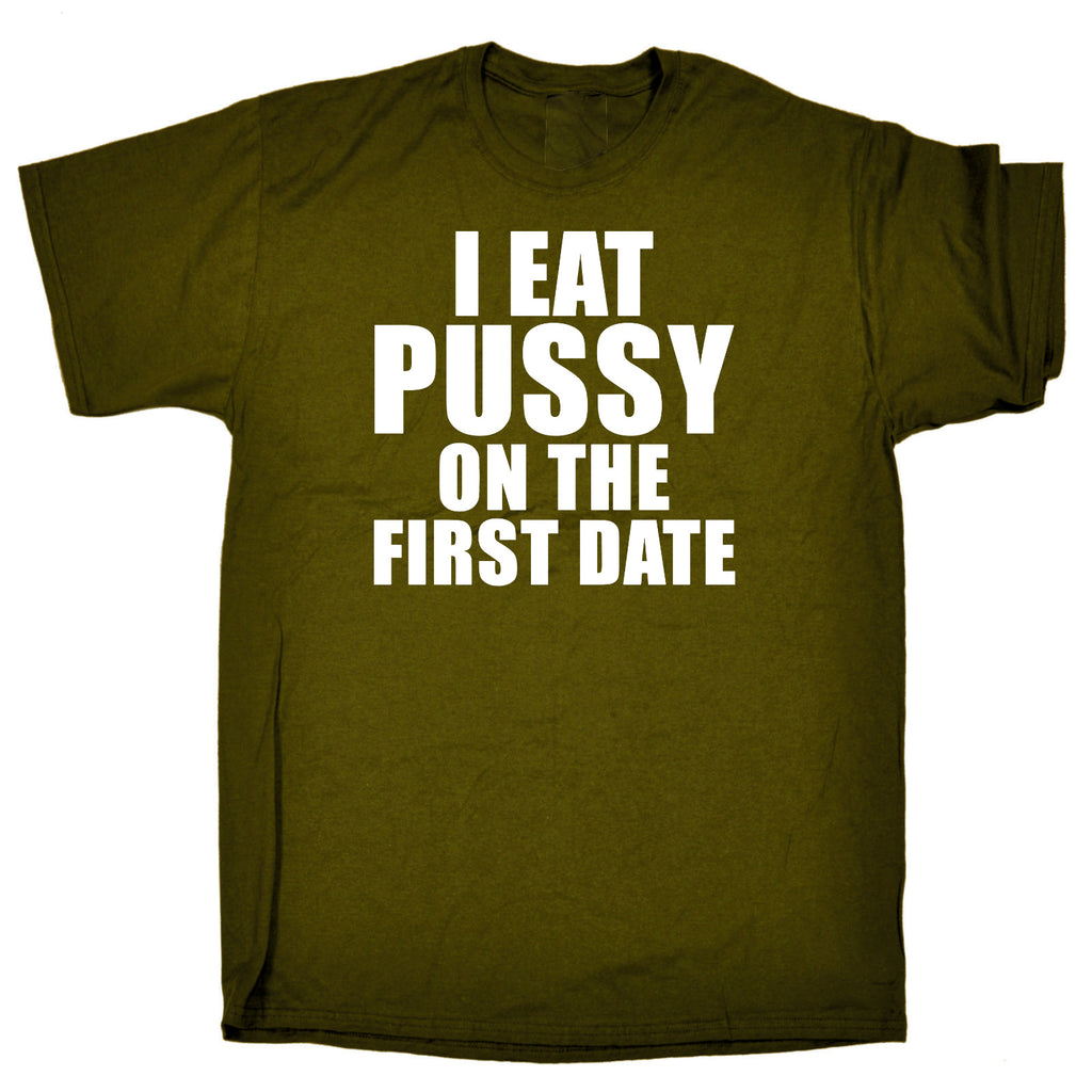 Eat Pussy On The First Date Rude Joke - Mens Funny T-Shirt Tshirts