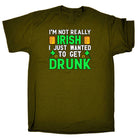 Im Not Really Irish Just Wanted To Get Drunk St Patricks Day - Mens 123t Funny T-Shirt Tshirts