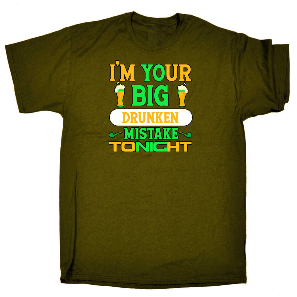 Im Your Big Drunken Mistake Tonight Irish St Patricks Day Ireland - Mens 123t Funny T-Shirt Tshirts