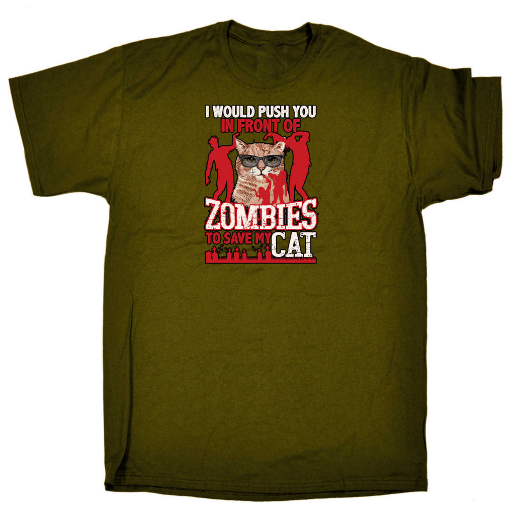 I Would Push You In Front Of Zombies To Save My Cat Cats - Mens 123t Funny T-Shirt Tshirts