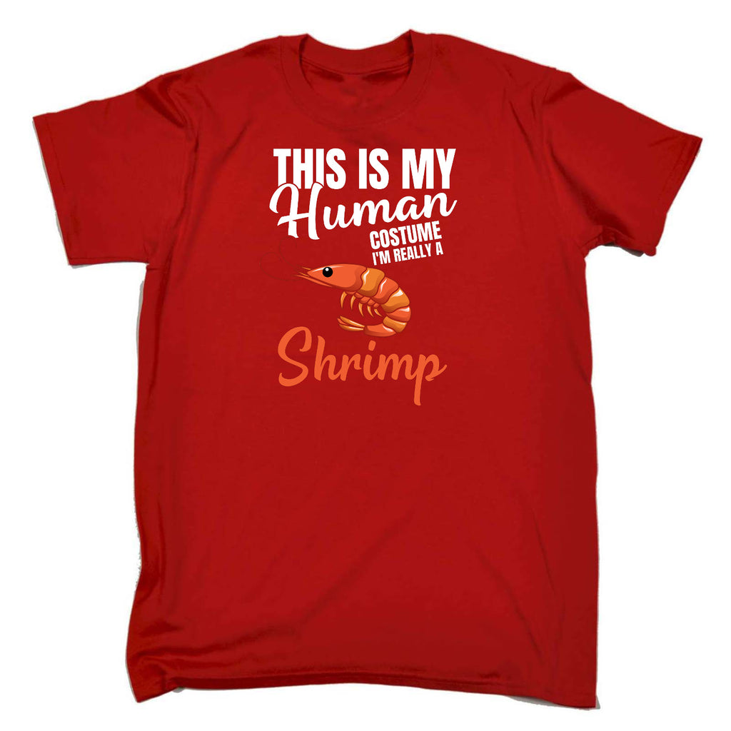 Human Costume Really A Shrimp Prawn - Mens Funny T-Shirt Tshirts
