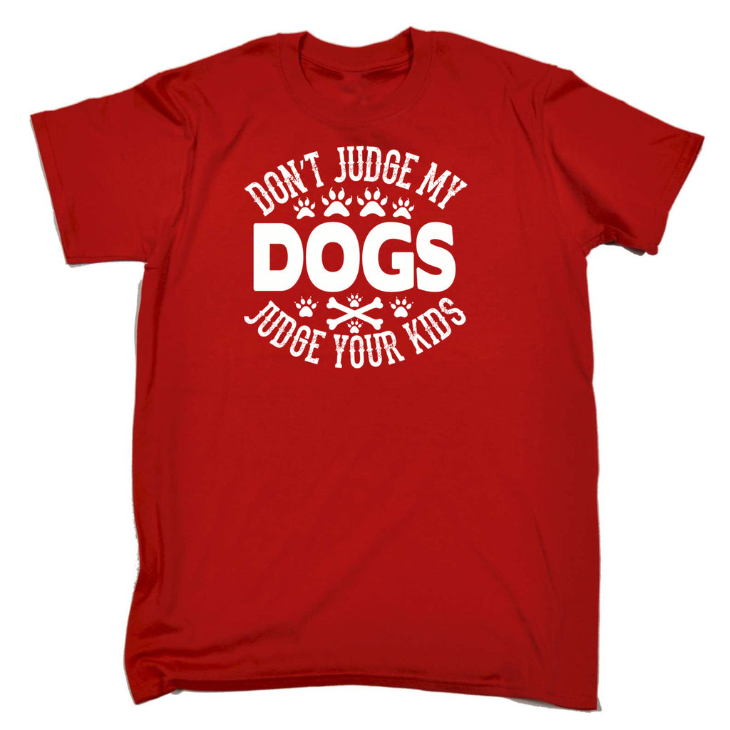 Dont Judge My Dogs Your Kids - Mens 123t Funny T-Shirt Tshirts
