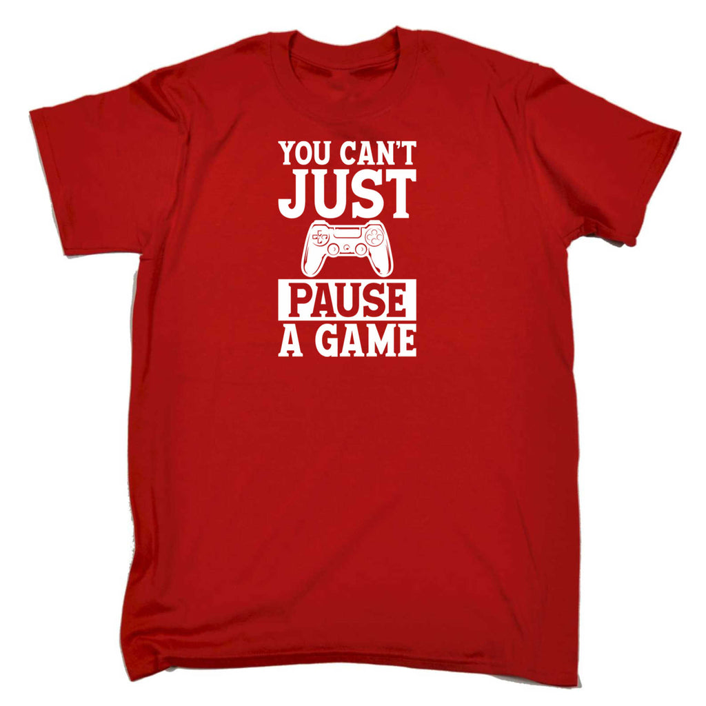 You Cant Just Pause A Game Gamer Video Games - Mens 123t Funny T-Shirt Tshirts
