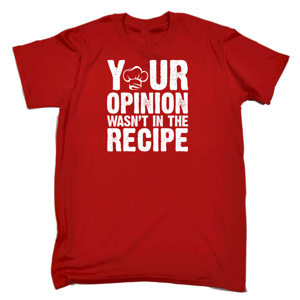 Your Opinion Wasnt In The Recipe Chef Cooking - Mens 123t Funny T-Shirt Tshirts