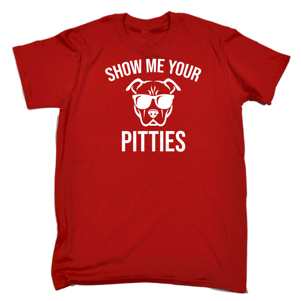 Show Me Your Pitties Animal Pitbul Dog - Mens Funny T-Shirt Tshirts