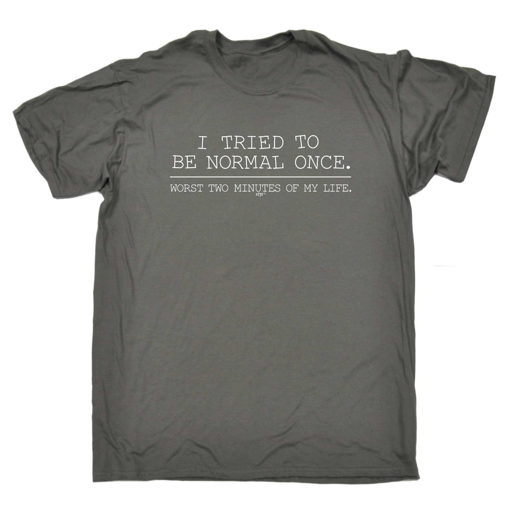 Tried To Be Normal Once - Mens Funny T-Shirt Tshirts