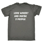 Love Whiskey And Maybe Three People - Mens Funny T-Shirt Tshirts