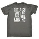 Get Rich Or Die Mining Funny Asic Bitcoin Miner - Mens 123t Funny T-Shirt Tshirts