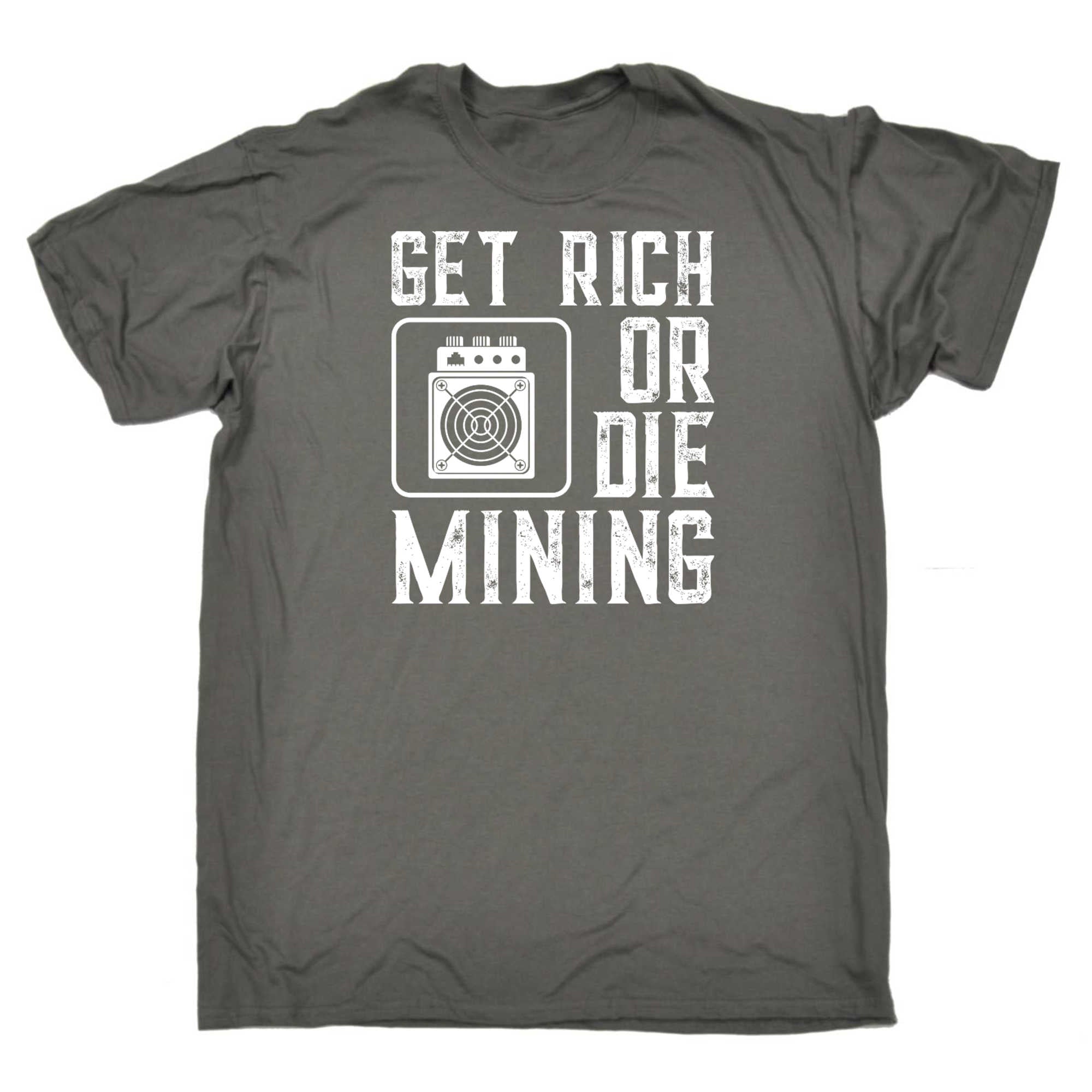 Get Rich Or Die Mining Funny Asic Bitcoin Miner - Mens 123t Funny T-Shirt Tshirts