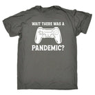 Wait There Was A Pandemic Gamer Video Games - Mens 123t Funny T-Shirt Tshirts