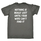 Nothing Is Really Lost Until Your Wife Cant Find It - Mens 123t Funny T-Shirt Tshirts