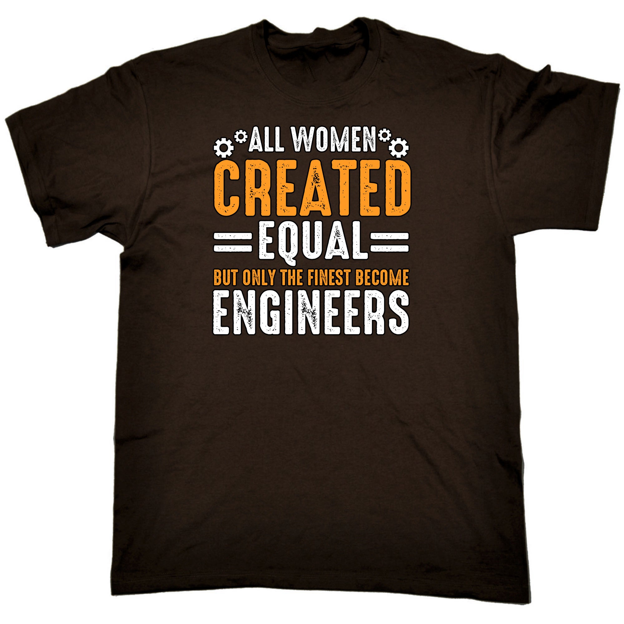 All Women Created Equal Finest Become Engineers - Mens Funny T-Shirt Tshirts