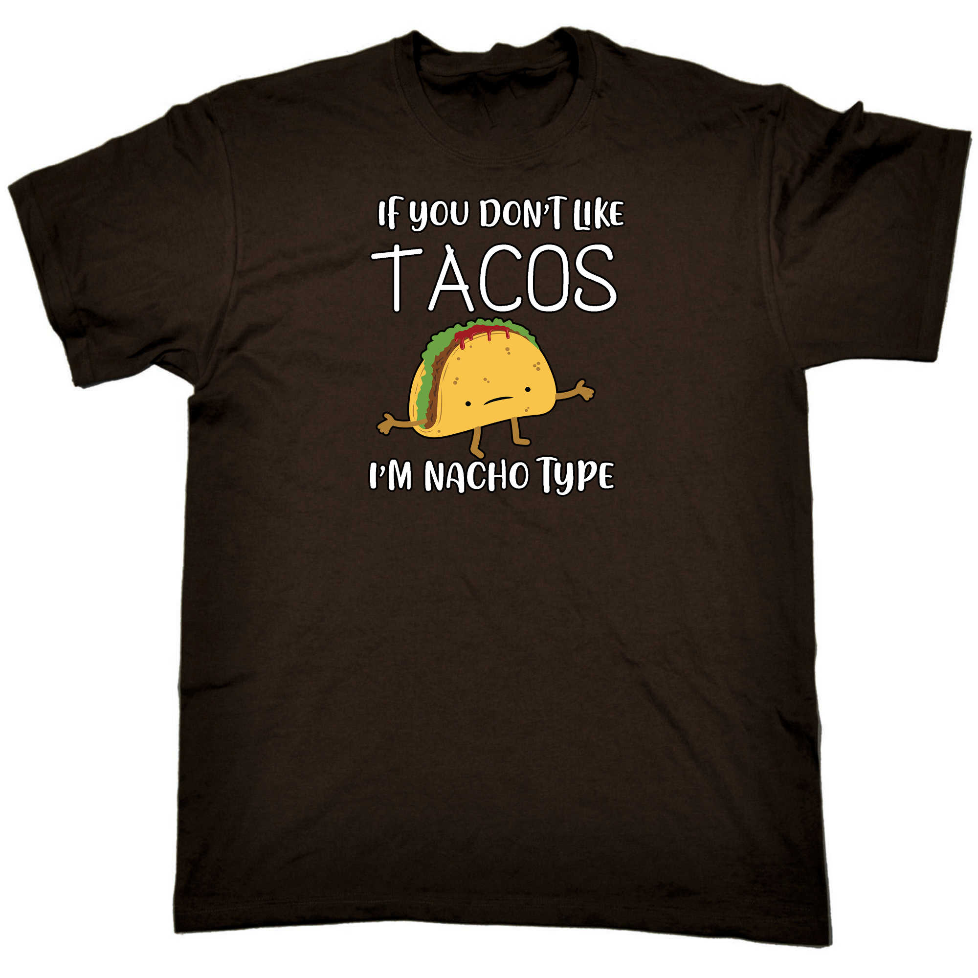 If You Dont Like Tacos I M Nacho Type - Mens 123t Funny T-Shirt Tshirts
