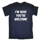 Im Here Youre Welcome   Your - Mens 123t Funny T-Shirt Tshirts