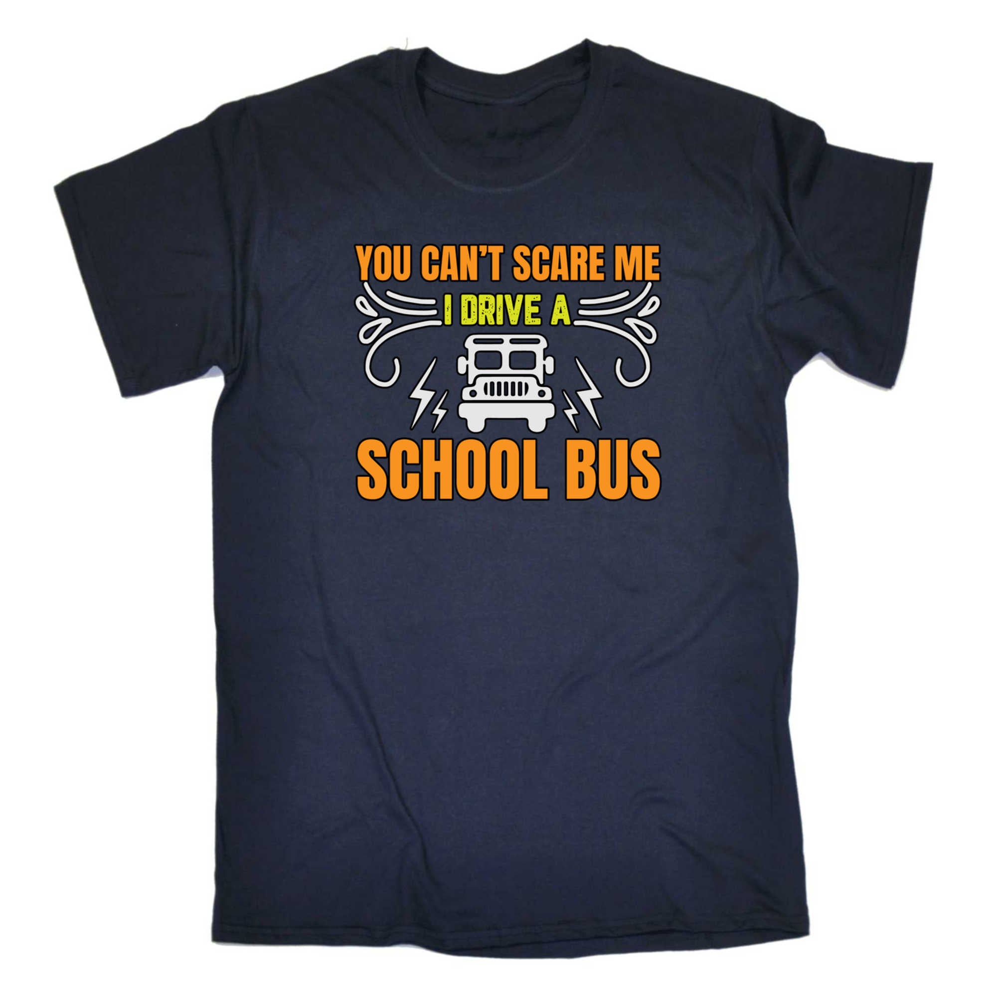 School Bus Driver You Cant Scare Me I Drive A - Mens 123t Funny T-Shirt Tshirts