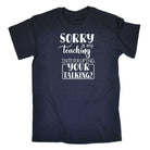 Sorry Is My Teaching Interruping Your Talking Teacher - Mens 123t Funny T-Shirt Tshirts