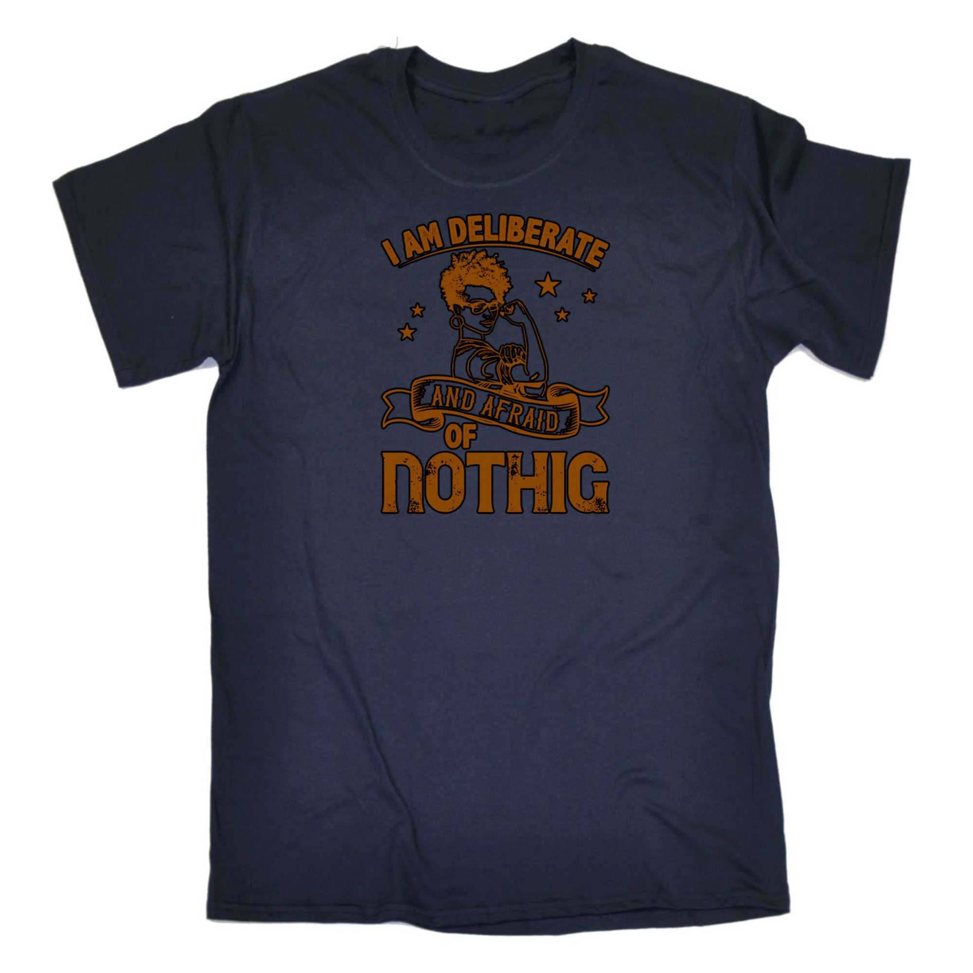 I Am Deliberate And Afraid Of Nothing - Mens 123t Funny T-Shirt Tshirts