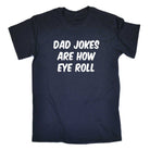 Dad Jokes Are How Eye Roll - Mens 123t Funny T-Shirt Tshirts