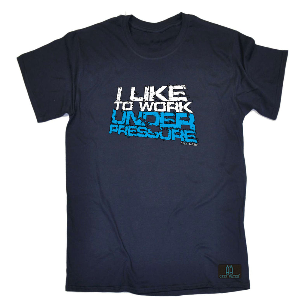 Ow I Like To Work Under Pressure - Mens Funny T-Shirt Tshirts