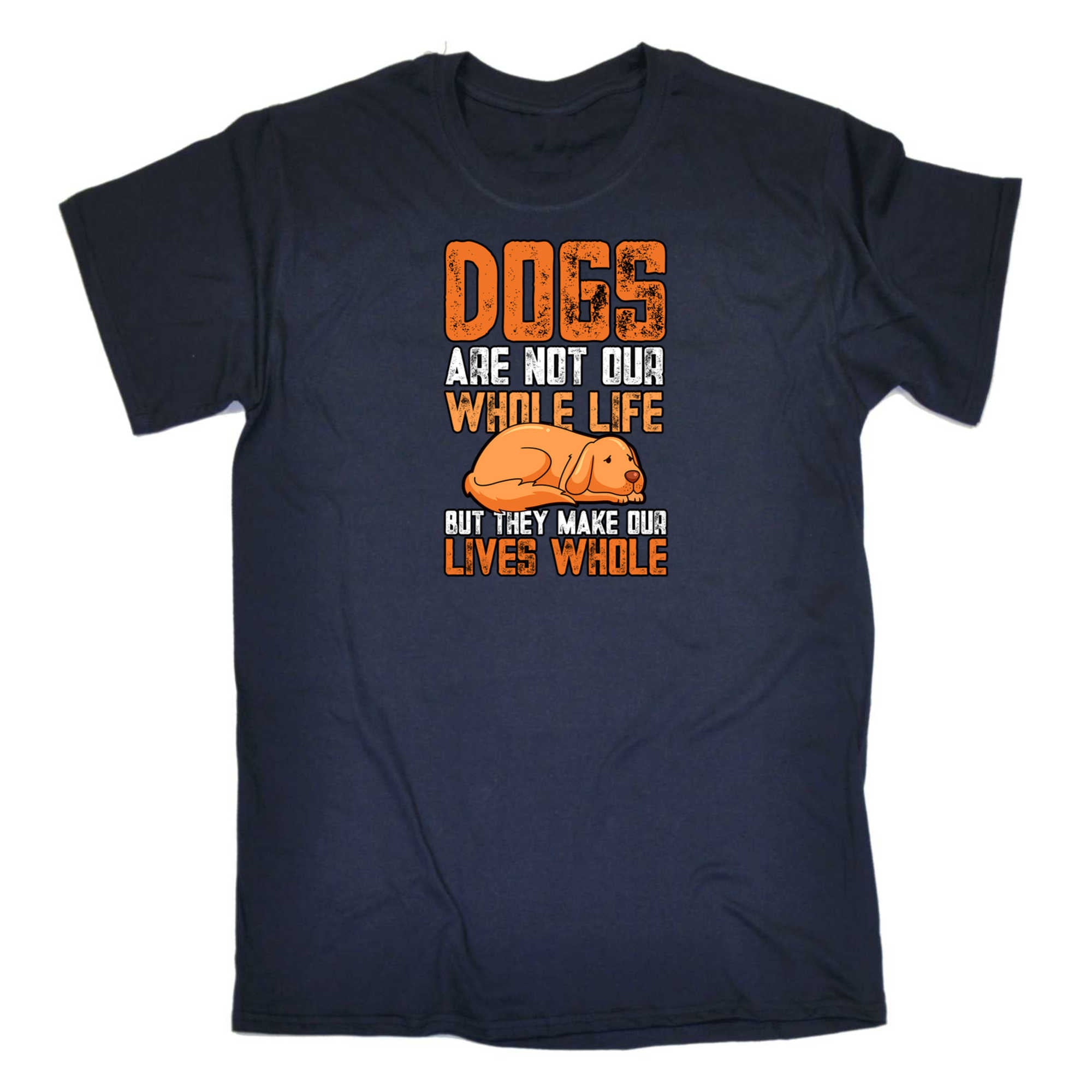 Dogs Are Not Our Whole Life Dog - Mens 123t Funny T-Shirt Tshirts
