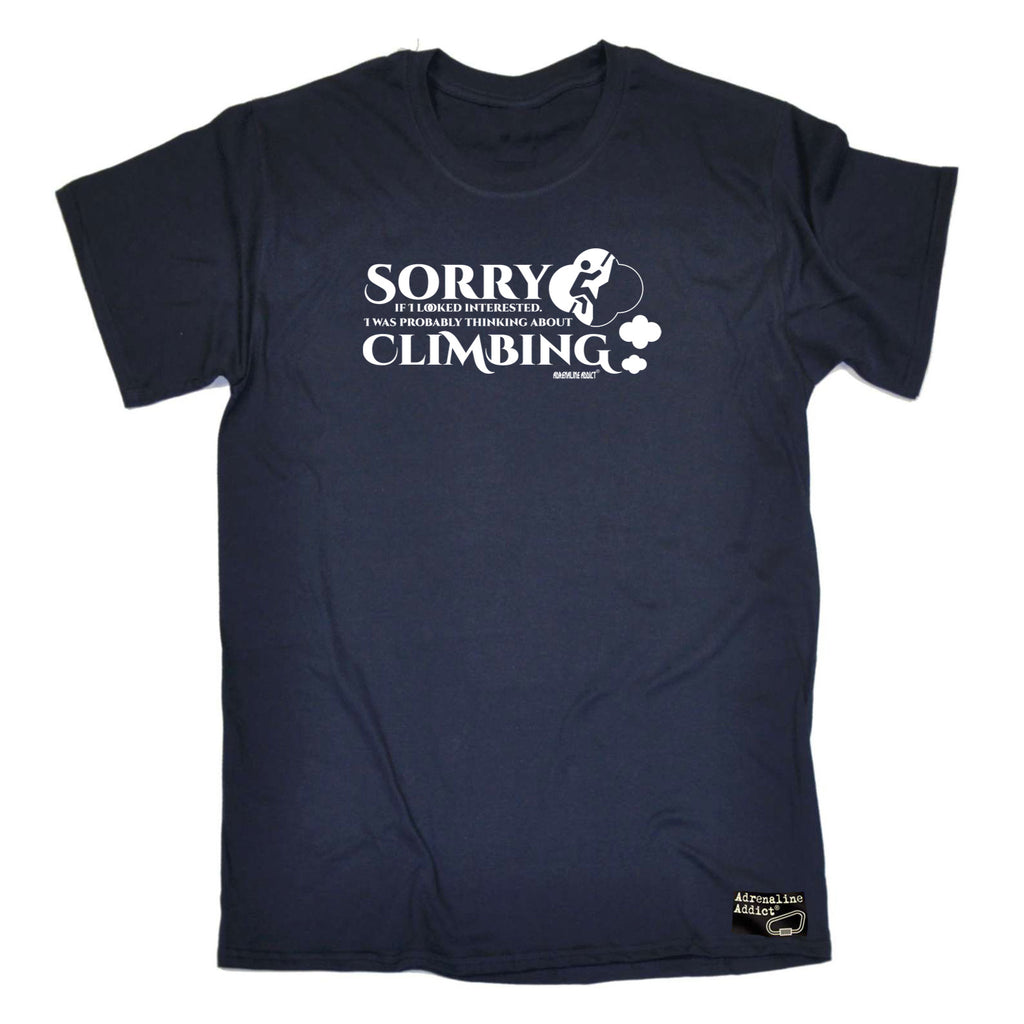 Aa Sorry If I Looked Interested Thinking About Climbing - Mens Funny T-Shirt Tshirts