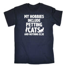 My Hobbies Include Petting Cats And Nothing Else - Mens 123t Funny T-Shirt Tshirts