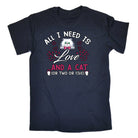 All I Need Is Love And A Cat Kitten Pussy Cats - Mens Funny T-Shirt Tshirts