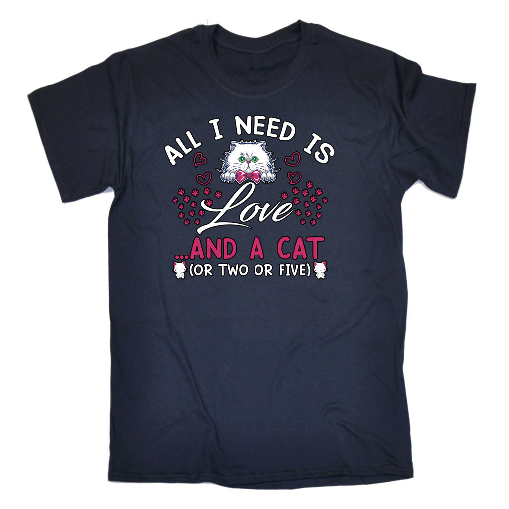 All I Need Is Love And A Cat Kitten Pussy Cats - Mens Funny T-Shirt Tshirts