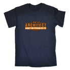 I Am An Architect And Im Proud Off It - Mens 123t Funny T-Shirt Tshirts