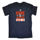 Home Is Where Dad Is - Mens 123t Funny T-Shirt Tshirts