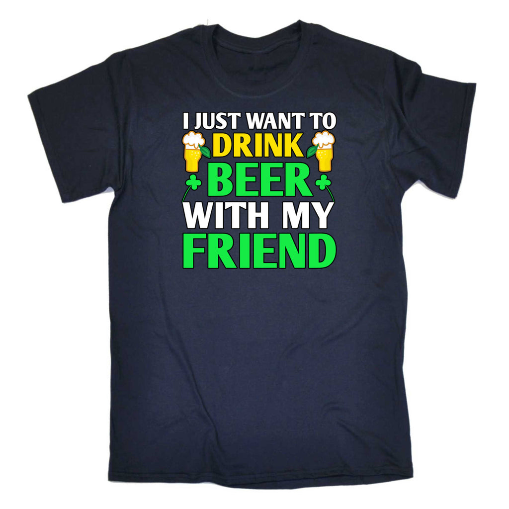 I Just Want To Drink Beer Irish St Patricks Day Ireland - Mens 123t Funny T-Shirt Tshirts