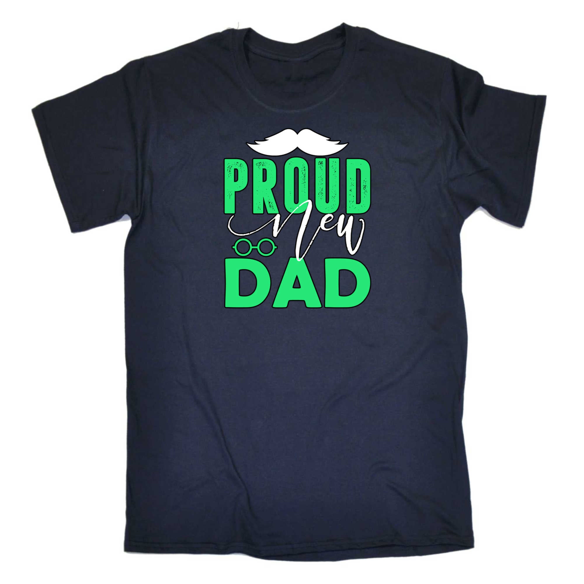 Proud New Dad Father - Mens 123t Funny T-Shirt Tshirts