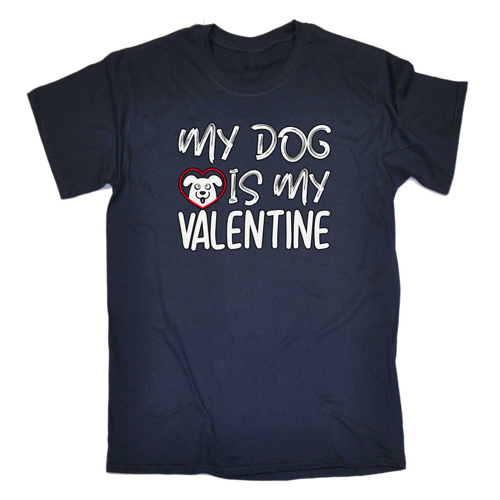 My Dog Is My Valentine Puppy Trainer - Mens 123t Funny T-Shirt Tshirts