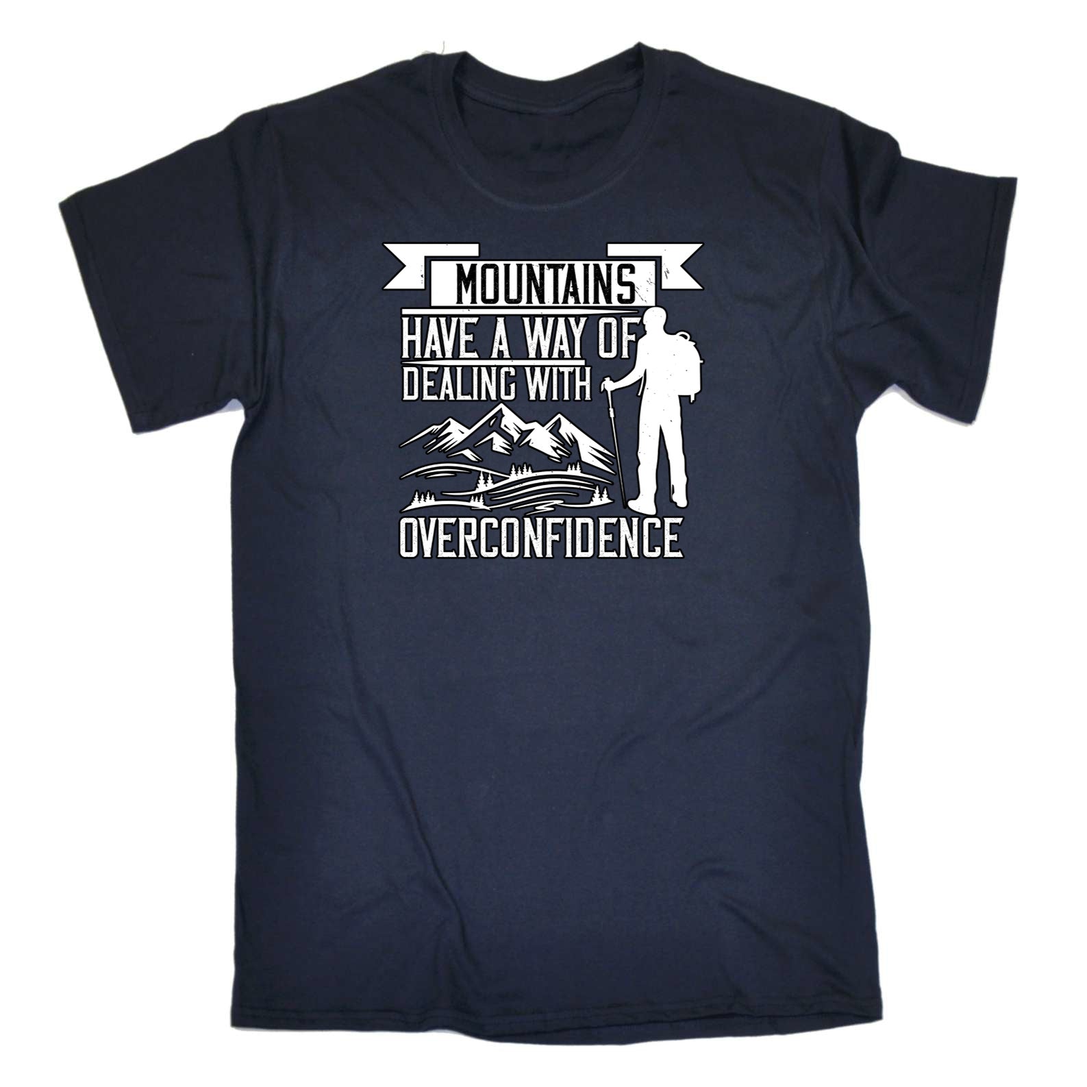 Mountains Have A Way Of Dealing With Overconfidence - Mens 123t Funny T-Shirt Tshirts