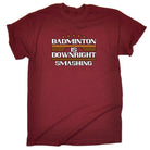 Badminton Is Downright Smashing - Mens 123t Funny T-Shirt Tshirts