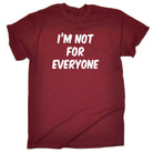 Im Not For Everyone - Mens 123t Funny T-Shirt Tshirts