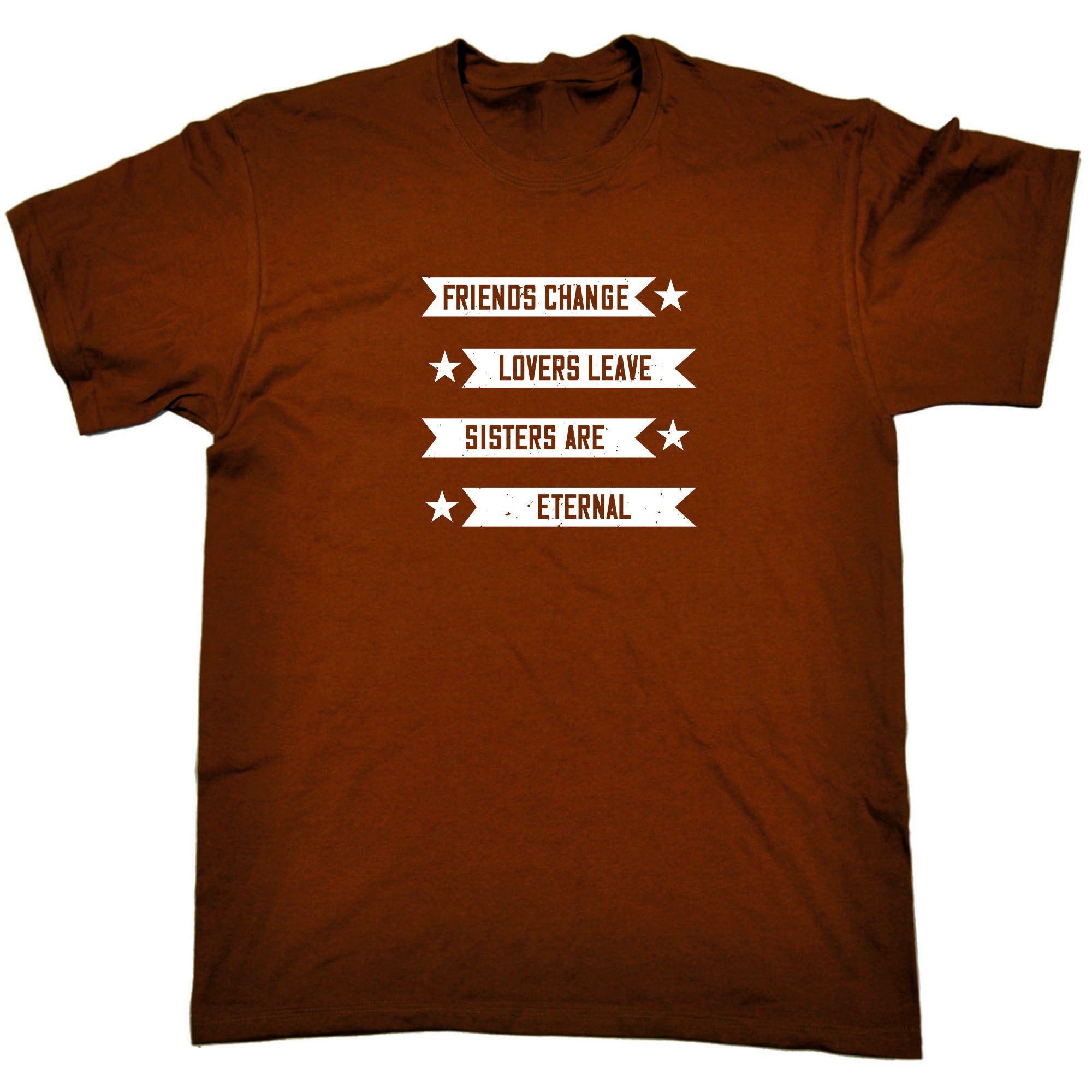 Friends Change Lovers Leave Sisters Are Eternal - Mens Funny T-Shirt Tshirts