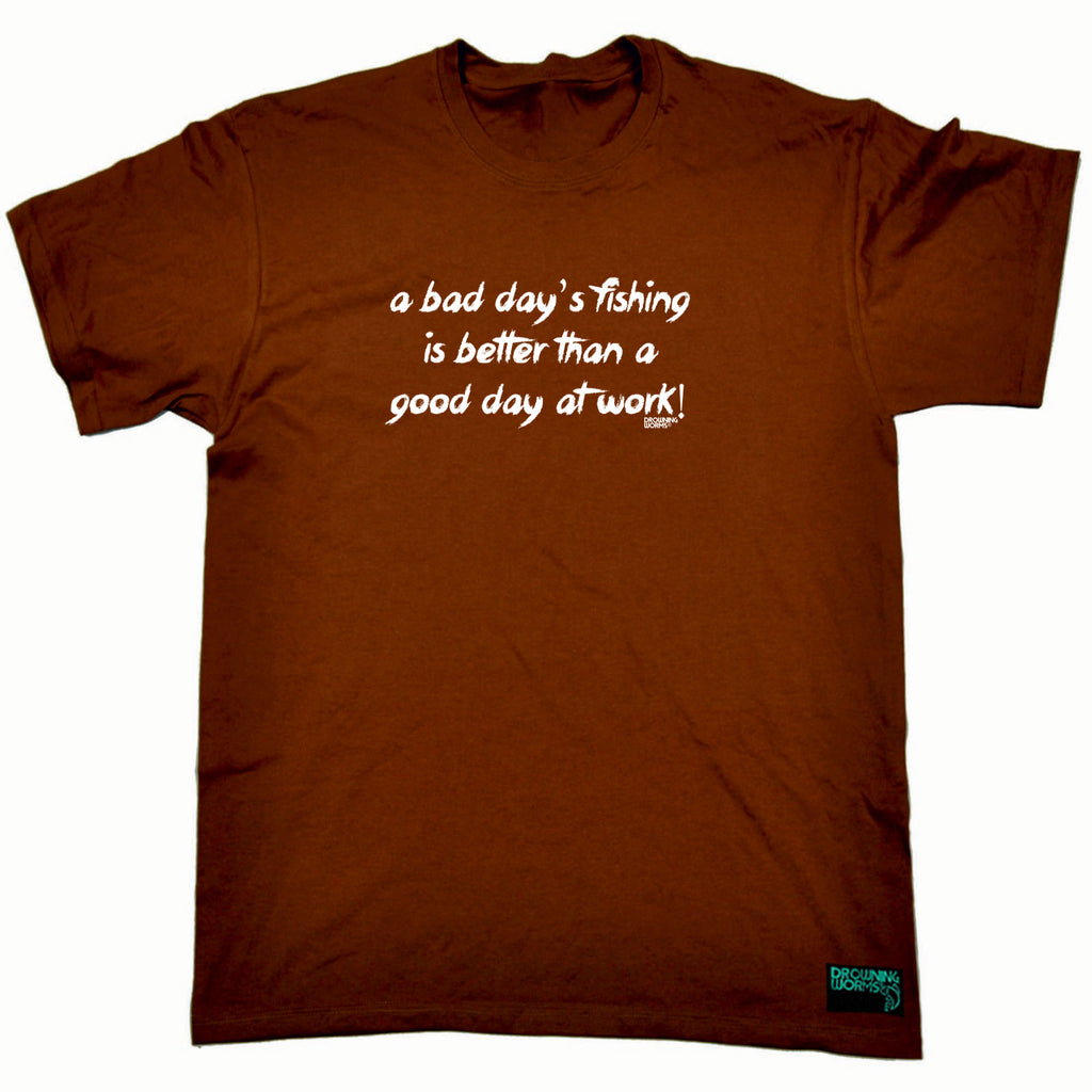 Dw A Bad Days Fishing Is Better Than A Good Day At Work - Mens Funny T-Shirt Tshirts
