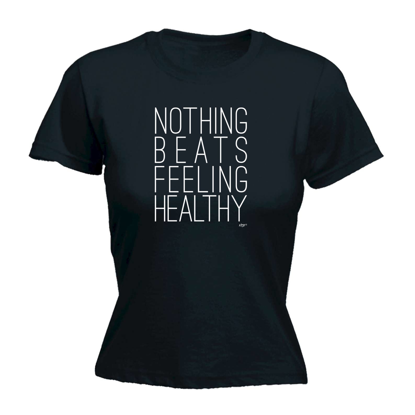 Nothing Beats Feeling Healthy - Funny Womens T-Shirt Tshirt