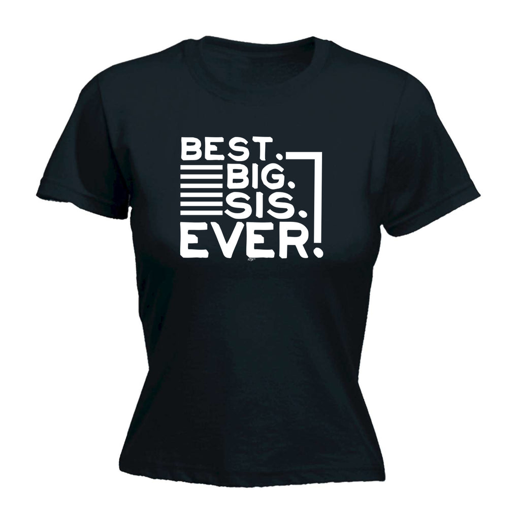 Best Big Sis Ever Sister - Funny Womens T-Shirt Tshirt