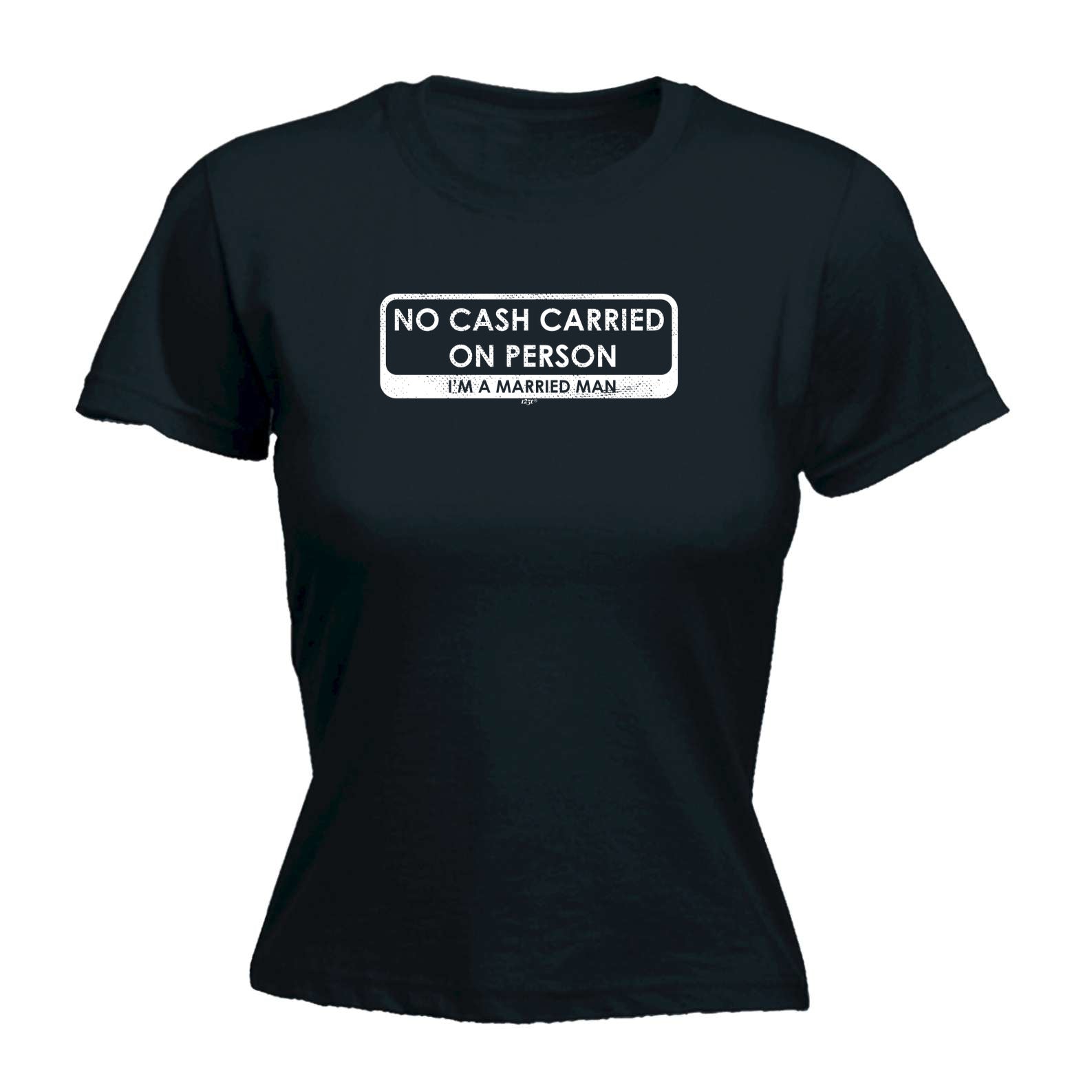 No Cash Carried On Person Im A Married Man - Funny Womens T-Shirt Tshirt