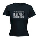 Im Not Perfect But Im So Close It Scares Me - Funny Womens T-Shirt Tshirt