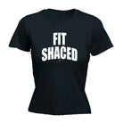 Fit Shaced - Funny Womens T-Shirt Tshirt