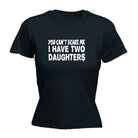 You Cant Scare Me Have Two Daughters - Funny Womens T-Shirt Tshirt